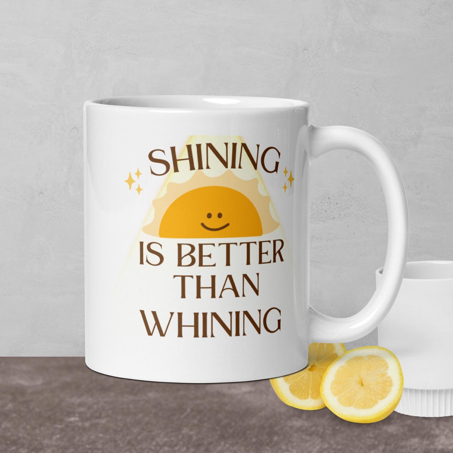 Shine not Whine Mug