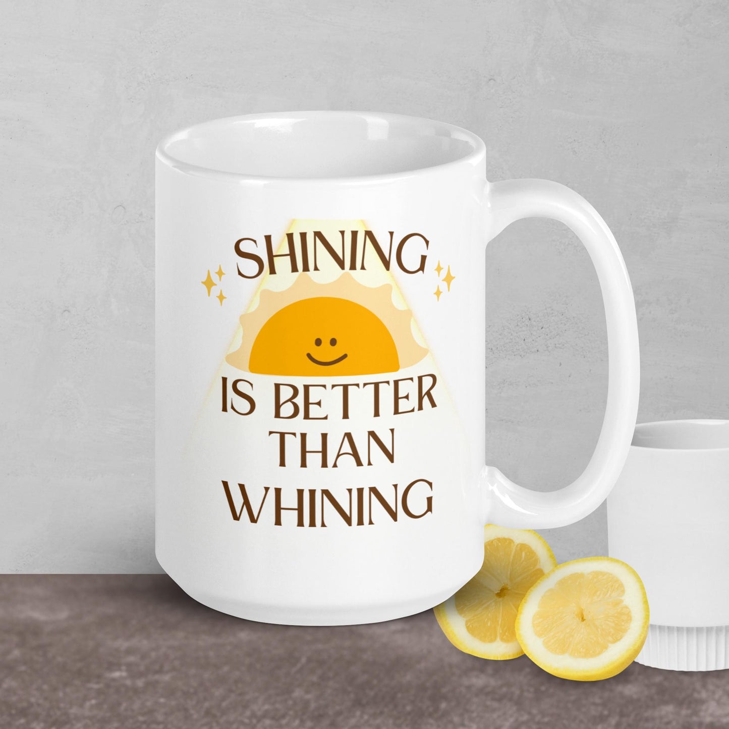 Shine not Whine Mug