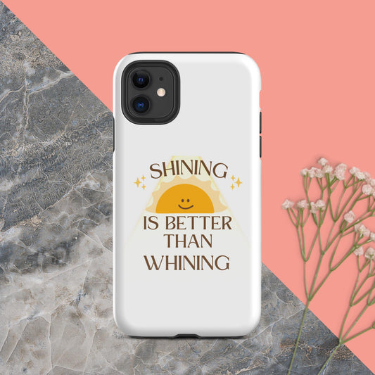 Shine not Whine case for iPhone®