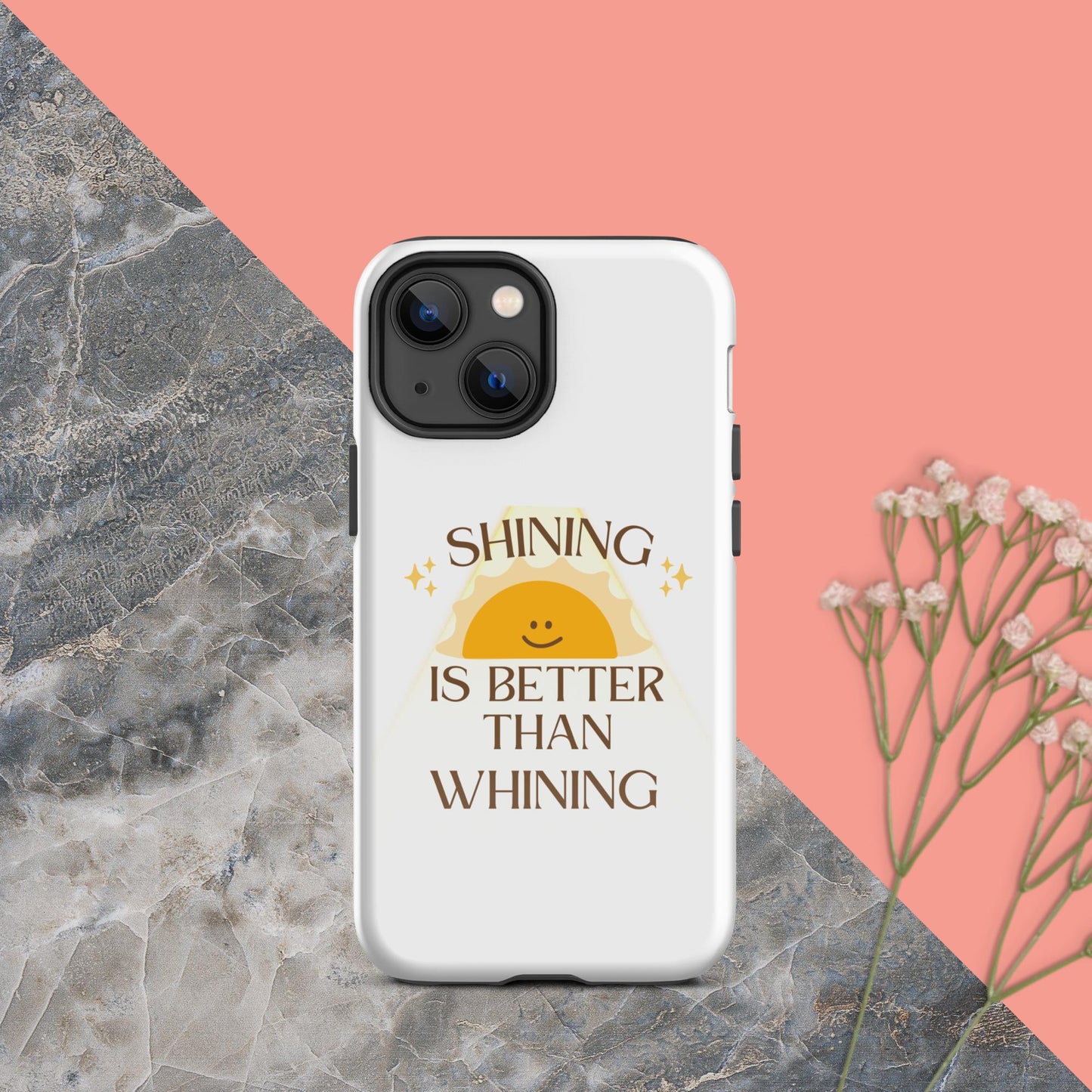 Shine not Whine case for iPhone®