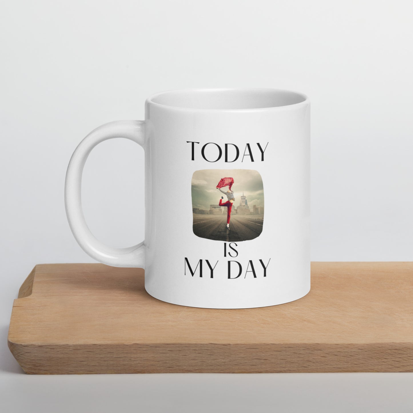 Today is My Day mug in 3 sizes