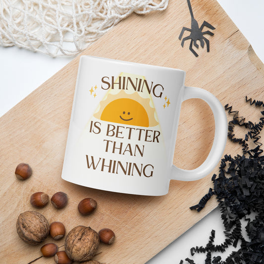 Shine not Whine Mug